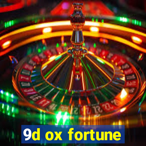 9d ox fortune